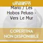 Mario / Les Hobos Peluso - Vers Le Mur cd