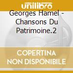 Georges Hamel - Chansons Du Patrimoine.2 cd musicale di Georges Hamel