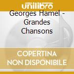 Georges Hamel - Grandes Chansons cd musicale