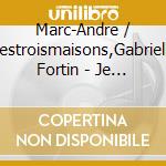 Marc-Andre / Destroismaisons,Gabrielle Fortin - Je Reviens Chez Nous: Album Souvenir cd