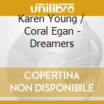 Karen Young / Coral Egan - Dreamers cd