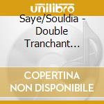 Saye/Souldia - Double Tranchant (Adviso cd musicale di Saye/Souldia