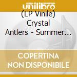 (LP Vinile) Crystal Antlers - Summer Solstice 7