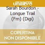 Sarah Bourdon - Longue Trail (Frn) (Digi) cd