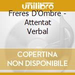 Freres D'Ombre - Attentat Verbal cd