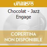 Chocolat - Jazz Engage cd