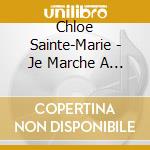 Chloe Sainte-Marie - Je Marche A Toi cd