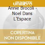 Annie Brocoli - Noel Dans L'Espace cd