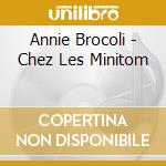 Annie Brocoli - Chez Les Minitom cd musicale di Annie Brocoli