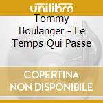 Tommy Boulanger - Le Temps Qui Passe cd