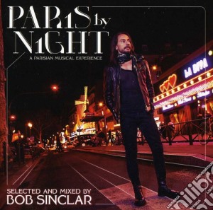 Bob Sinclair - Paris By Night A Parisian Musical Experience cd musicale di Bob Sinclair