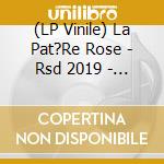 (LP Vinile) La Pat?Re Rose - Rsd 2019 - La Pat?Re Rose (Vinyle Blanc/White Vinyl) vinile