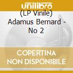 (LP Vinile) Adamus Bernard - No 2 lp vinile di Adamus Bernard