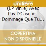 (LP Vinile) Avec Pas D'Casque - Dommage Que Tu Sois Pris Ep vinile