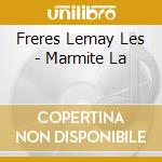 Freres Lemay Les - Marmite La cd