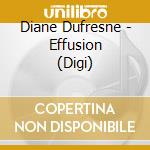 Diane Dufresne - Effusion (Digi) cd musicale di Dufresne Diane