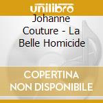 Johanne Couture - La Belle Homicide cd