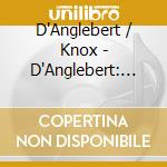 D'Anglebert / Knox - D'Anglebert: Pieces De Clavecin cd musicale
