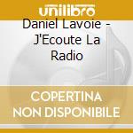 Daniel Lavoie - J'Ecoute La Radio cd