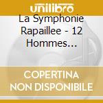 La Symphonie Rapaillee - 12 Hommes Rapailles Chantent Gaston Miron cd