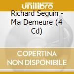 Richard Seguin - Ma Demeure (4 Cd)