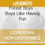 Forest Boys - Boys Like Having Fun cd