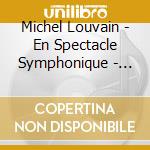 Michel Louvain - En Spectacle Symphonique - Coffret 2 Cd cd