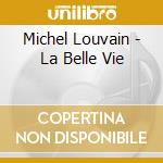 Michel Louvain - La Belle Vie cd