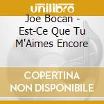 Joe Bocan - Est-Ce Que Tu M'Aimes Encore cd