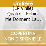 (LP Vinile) Quatro - Eclairs Me Donnent La Vie Les vinile