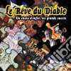 Le Reve Du Diable - Un Choix D'Enfer Les Grands Succes cd musicale di Le Reve Du Diable