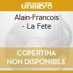 Alain-Francois - La Fete cd musicale di Alain
