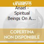 Anael - Spiritual Beings On A Human Journey cd