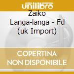 Zaiko Langa-langa - Fd (uk Import) cd