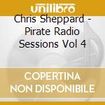 Chris Sheppard - Pirate Radio Sessions Vol 4 cd