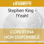 Stephen King - !Yeah! cd