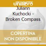 Juliann Kuchocki - Broken Compass