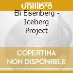 Eli Eisenberg - Iceberg Project cd