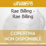 Rae Billing - Rae Billing cd musicale di Rae Billing