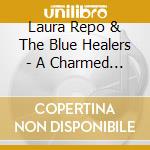 Laura Repo & The Blue Healers - A Charmed Life cd