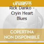 Rick Danko - Cryin Heart Blues cd
