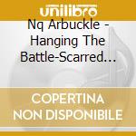 Nq Arbuckle - Hanging The Battle-Scarred Pinata cd musicale di Nq Arbuckle