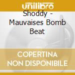Shoddy - Mauvaises Bomb Beat cd