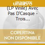 (LP Vinile) Avec Pas D'Casque - Trois Chaudieres De Sang vinile