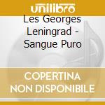 Les Georges Leningrad - Sangue Puro cd