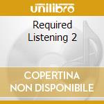 Required Listening 2 cd