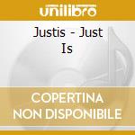 Justis - Just Is cd