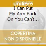 I Can Put My Arm Back On You Can't Stand For - Icpmaboyc (Can) cd