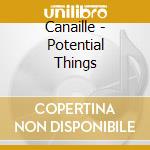 Canaille - Potential Things cd