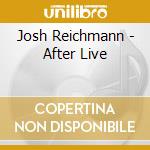 Josh Reichmann - After Live cd